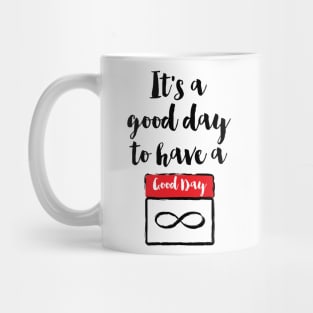It's a good day to have a good day Mug